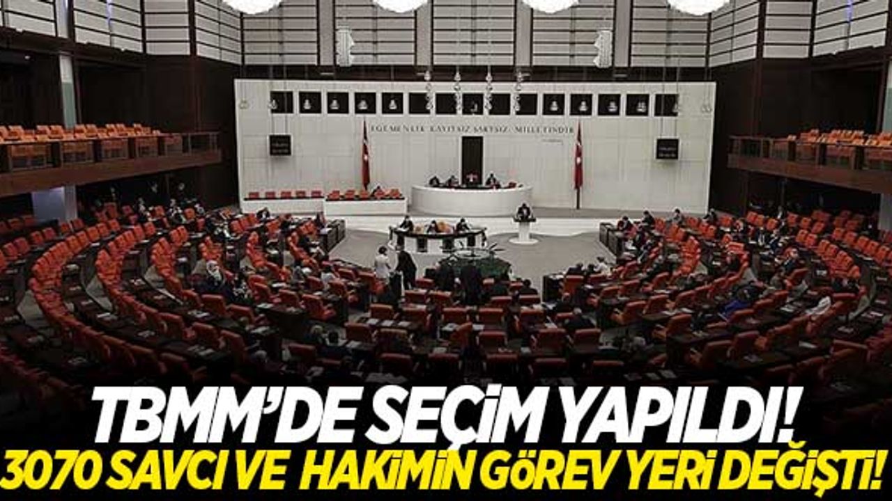 TBMM'de seçim yapıldı! 3 bin 70 hakim ve savcının görev yeri değişti...