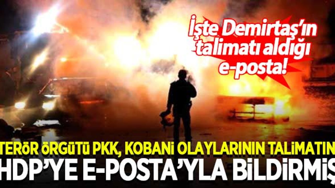 Terör örgütü PKK'nın, Kobani olayları talimatını HDP'ye e-postayla bildirdiği ortaya çıktı