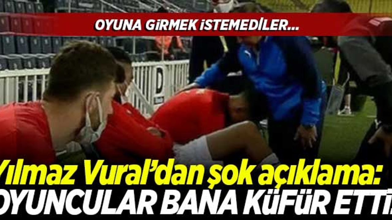 Yılmaz Vural'dan şok açıklamalar: Oyuncular bana küfür etti!