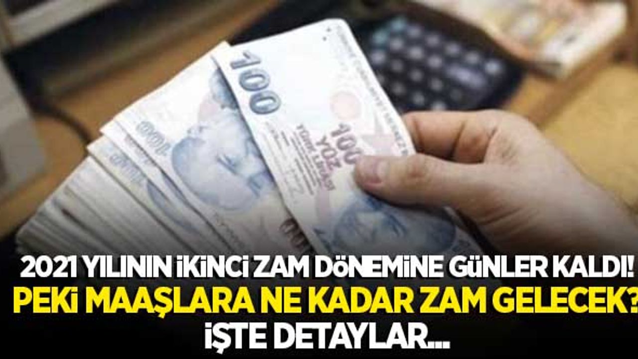 2021 yılının ikinci maaş zammına günler kaldı! Peki maaşlara ne kadar zam gelecek? İşte detaylar...