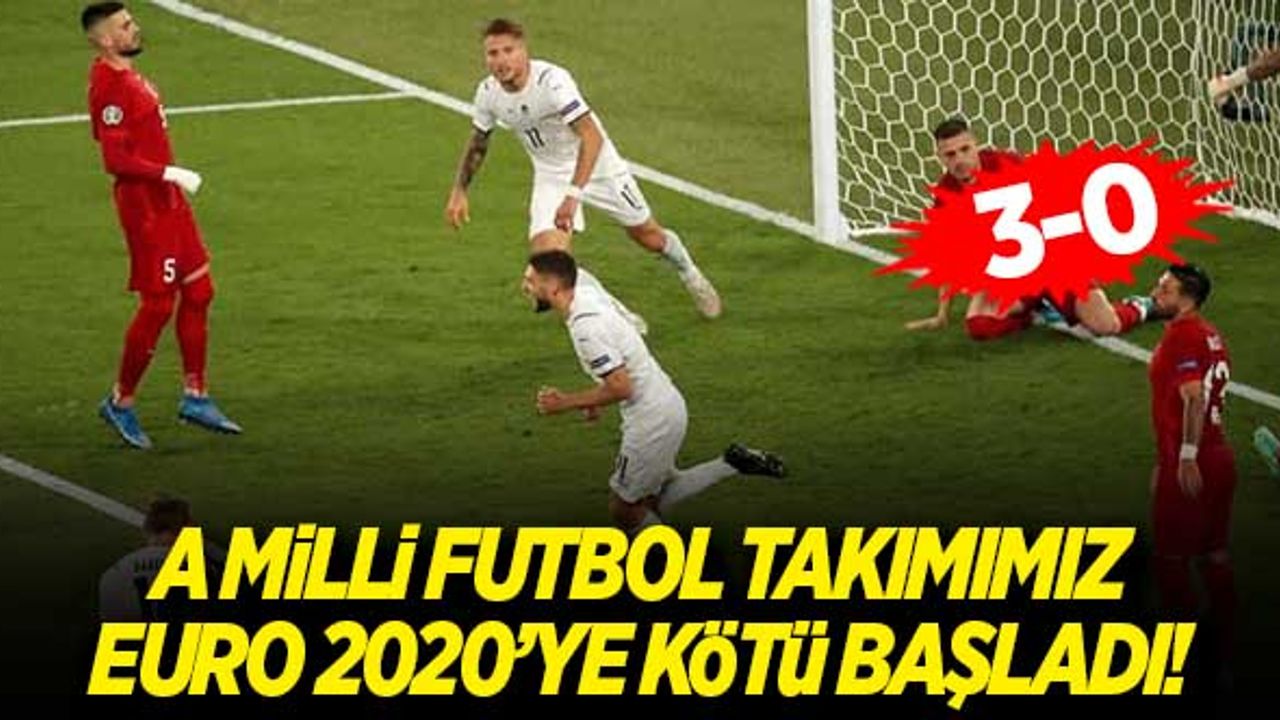 A Milli Futbol Takımımız, EURO 2020'nin açılış maçında İtalya'ya 3-0 mağlup oldu