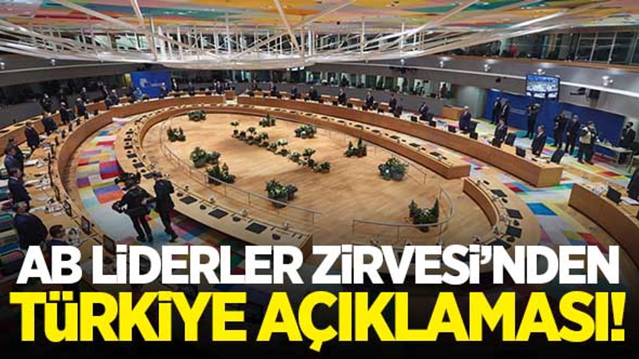 AB Liderler Zirvesi'nden son dakika Türkiye açıklaması!
