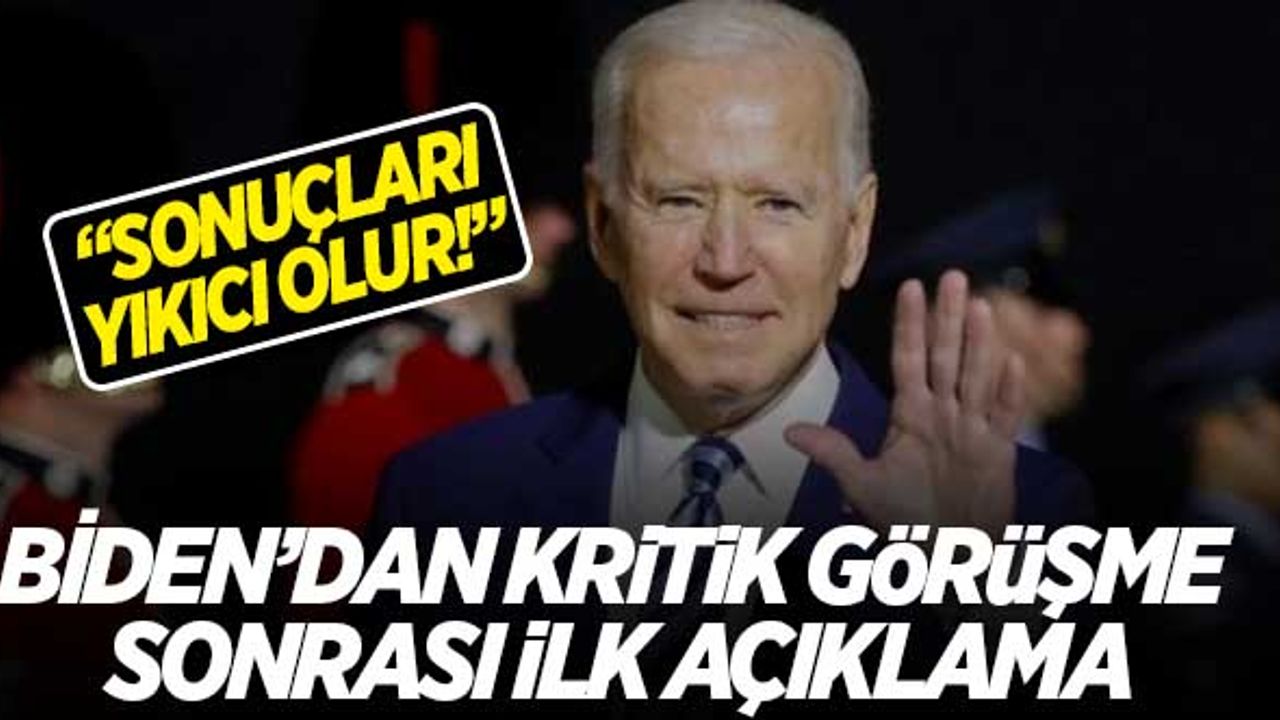 ABD Başkanı Biden'dan, önemli görüşme sonrası ilk açıklama! "Sonuçları yıkıcı olur!"