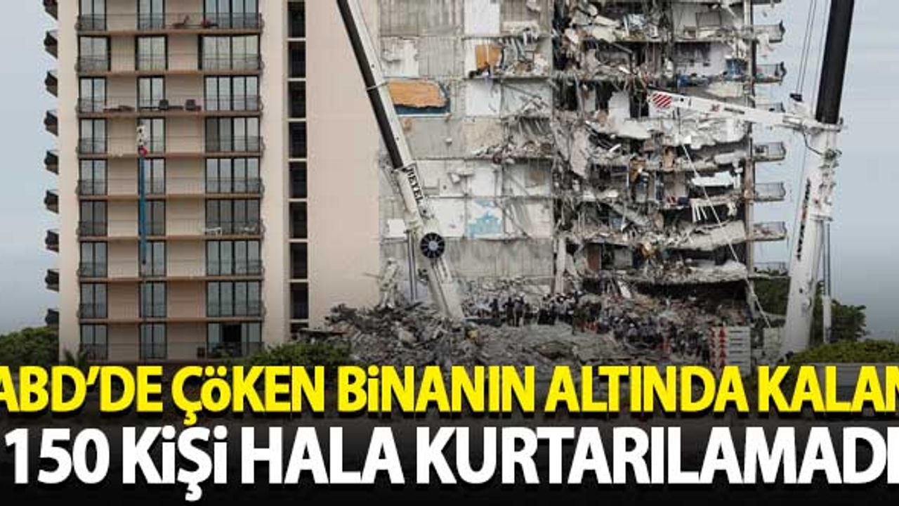 ABD'de çöken binanın altında kalan 150 kişi hala kurtarılamadı