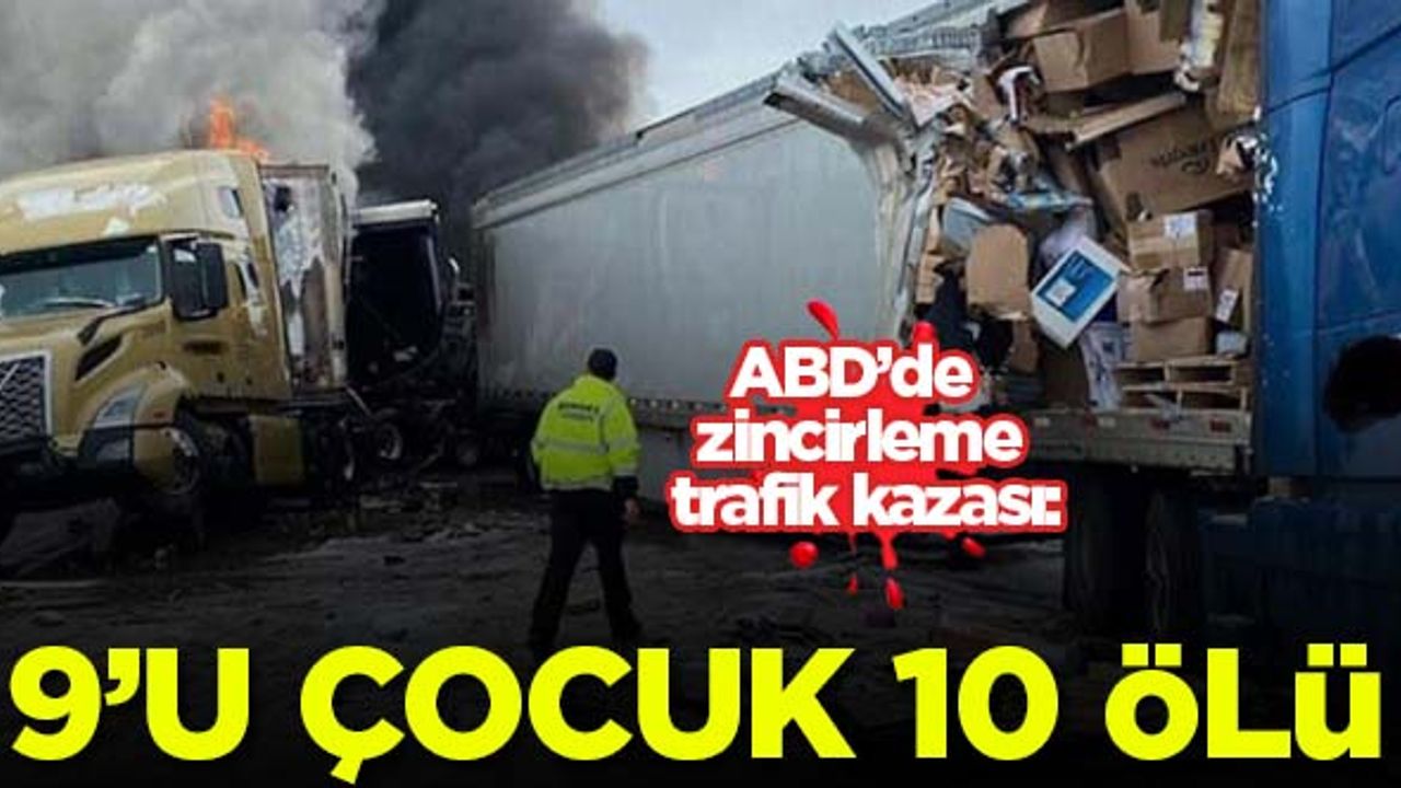 ABD’de zincirleme trafik kazası: 9’u çocuk 10 ölü