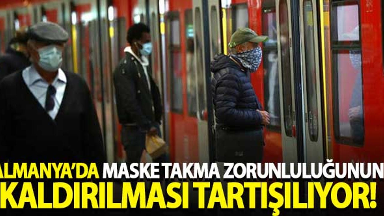 Almanya'da maske takma zorunluluğunun kaldırılması gündeme getiriliyor!