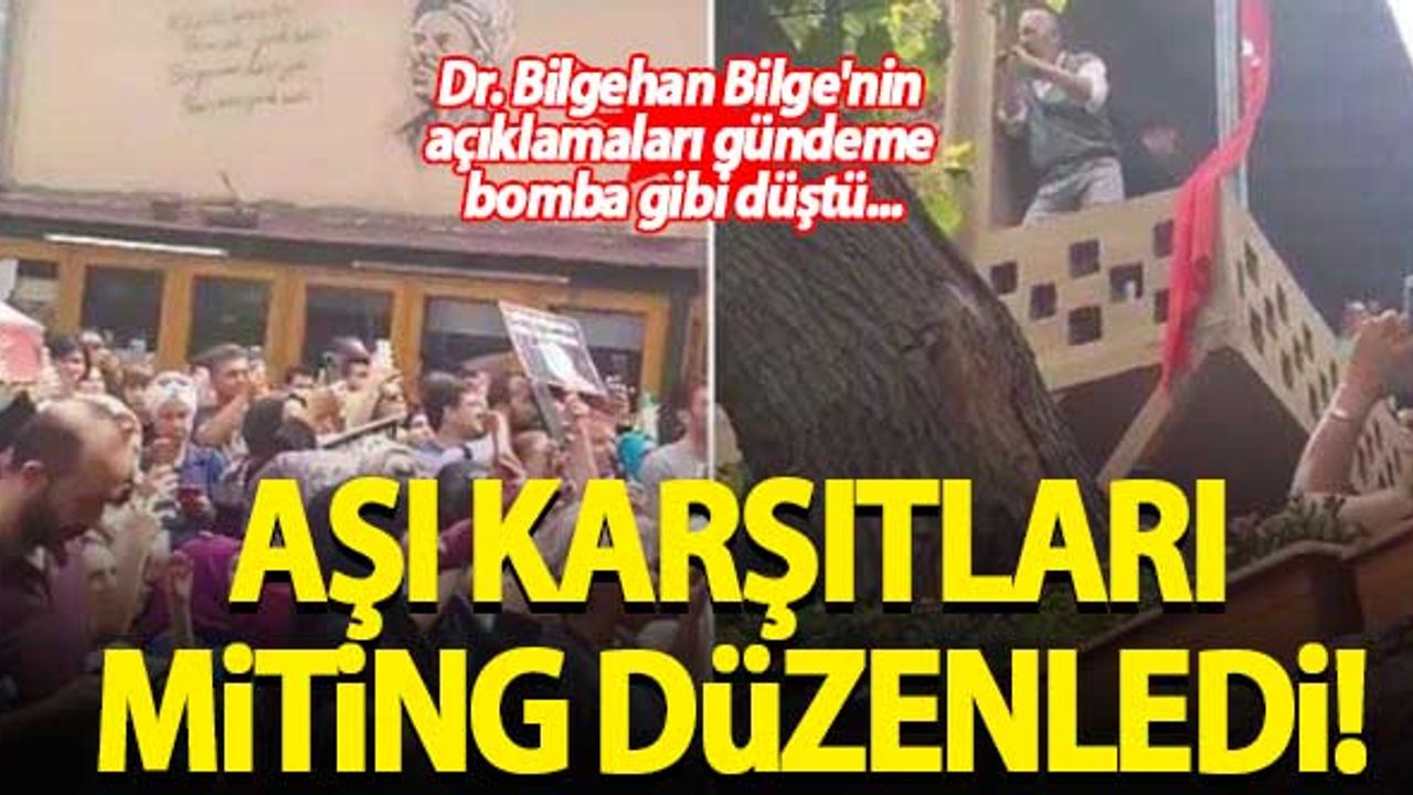 Aşı karşıtları miting yaptı! Dr. Bilgehan Bilge'nin açıklamaları gündeme bomba gibi düştü...