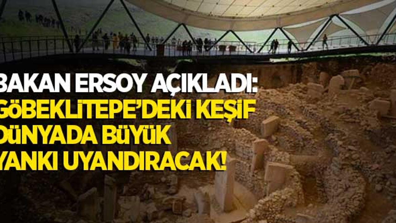 Bakan Ersoy açıkladı: Dünyada yankı uyandıracak kazı çalışması!