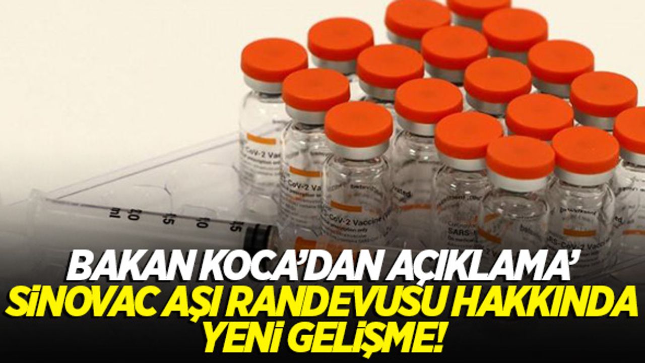 Bakan Koca'dan açıklama! Sinovac aşı randevusuyla ilgili son dakika gelişmesi!