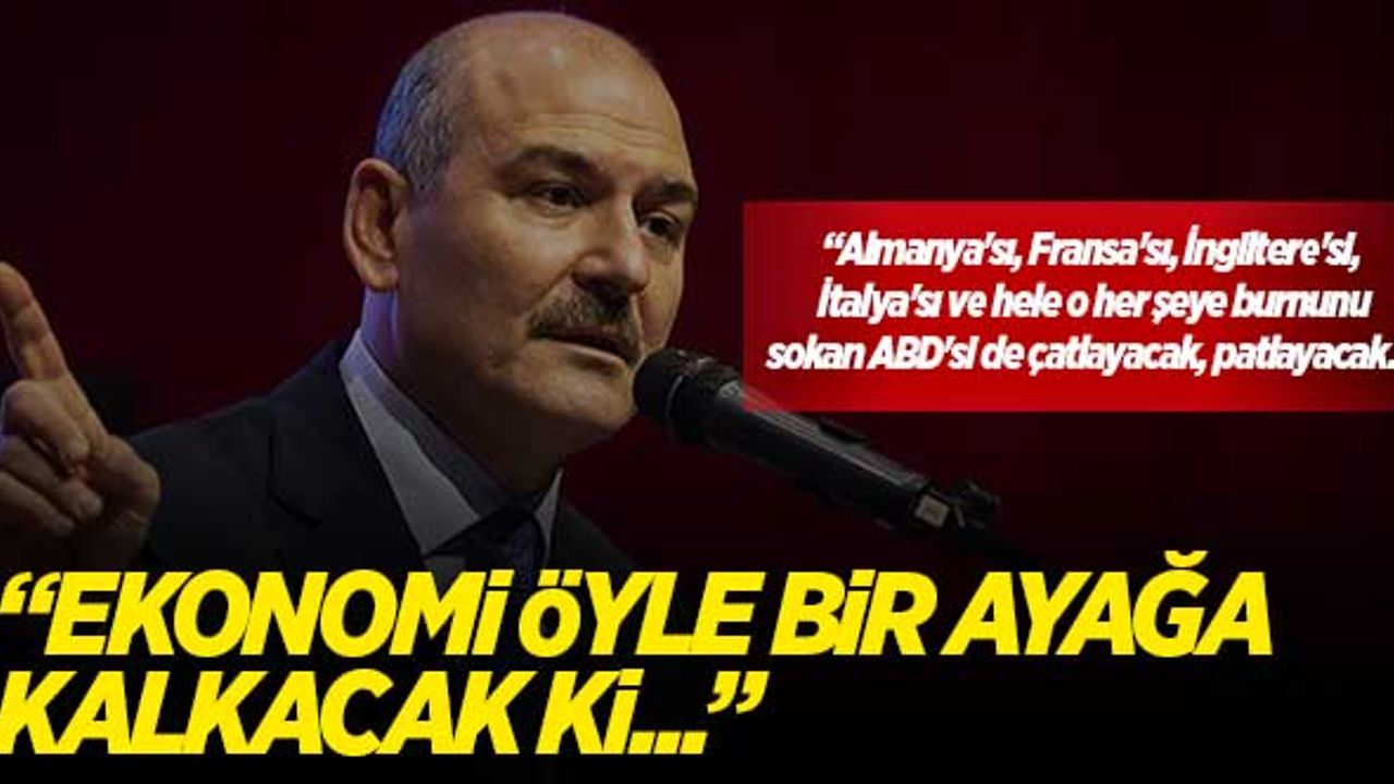 Bakan Soylu Temmuz'u işaret etti! Ekonomi öyle bir atağa kalkacak ki...