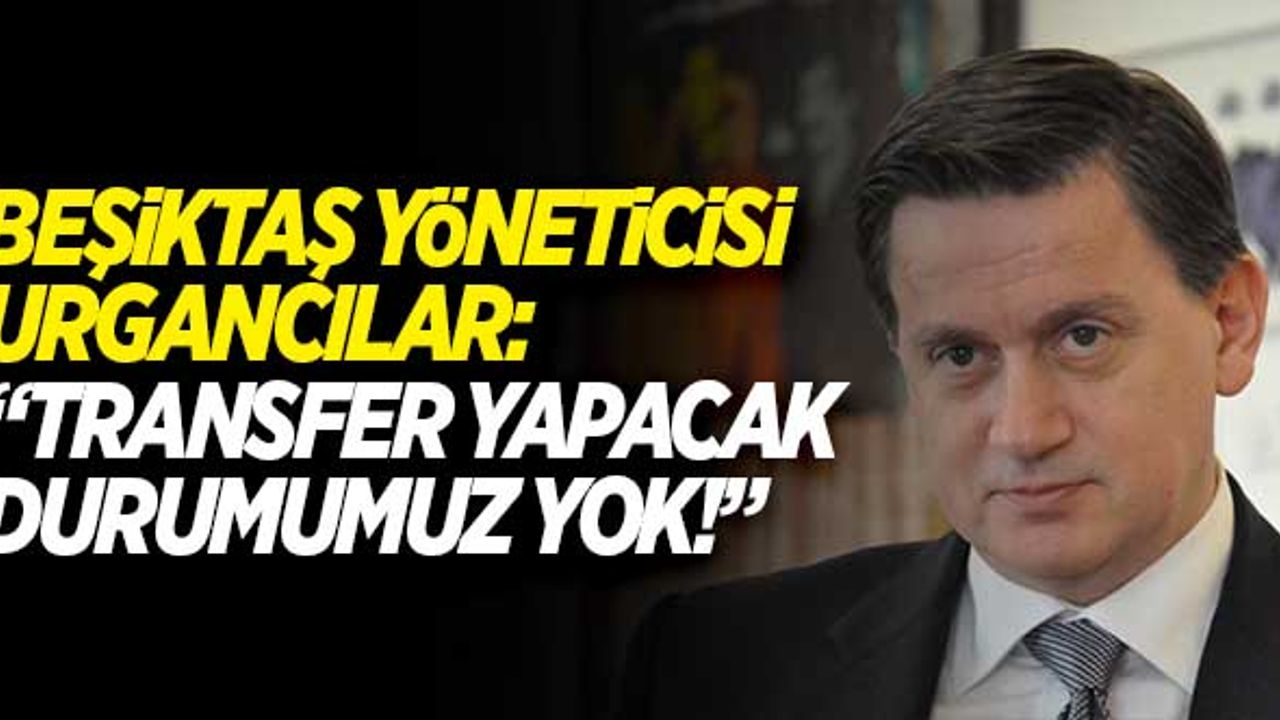 Beşiktaş'ın yöneticisinden şok açıklama!  "Transfer yapabilecek durumumuz yok"