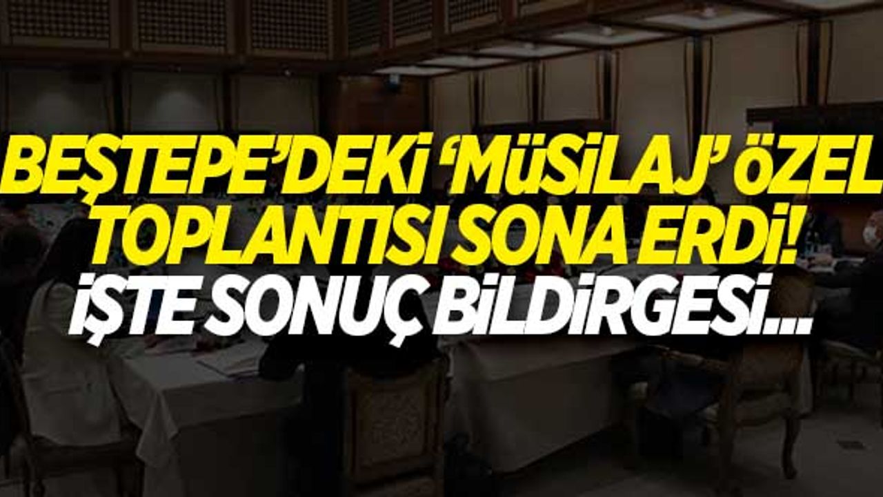 Beştepe'deki 'müsilaj' özel toplantısı sonra erdi! İşte sonuç bildirgesi...