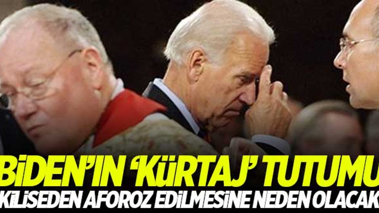 Biden'ın 'kürtaj' tutumu kiliseden aforoz edilmesine neden olacak!