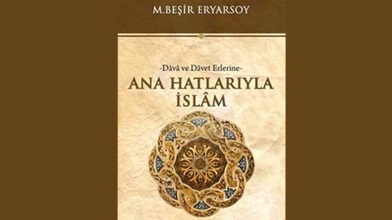 Bir kitabın çok ötesinde: Dava ve Davet Erlerine Ana Hatlarıyla İslâm
