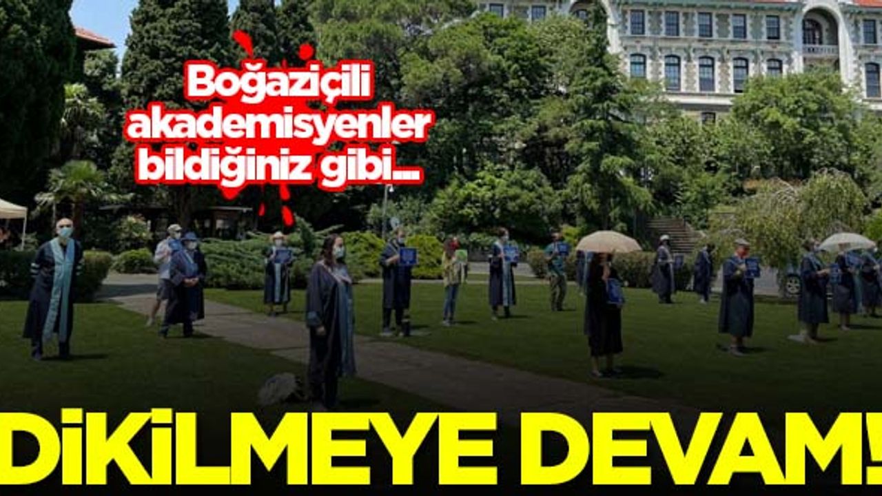 Boğaziçi Üniversitesi akademisyenleri dikilmeye devam ediyor!