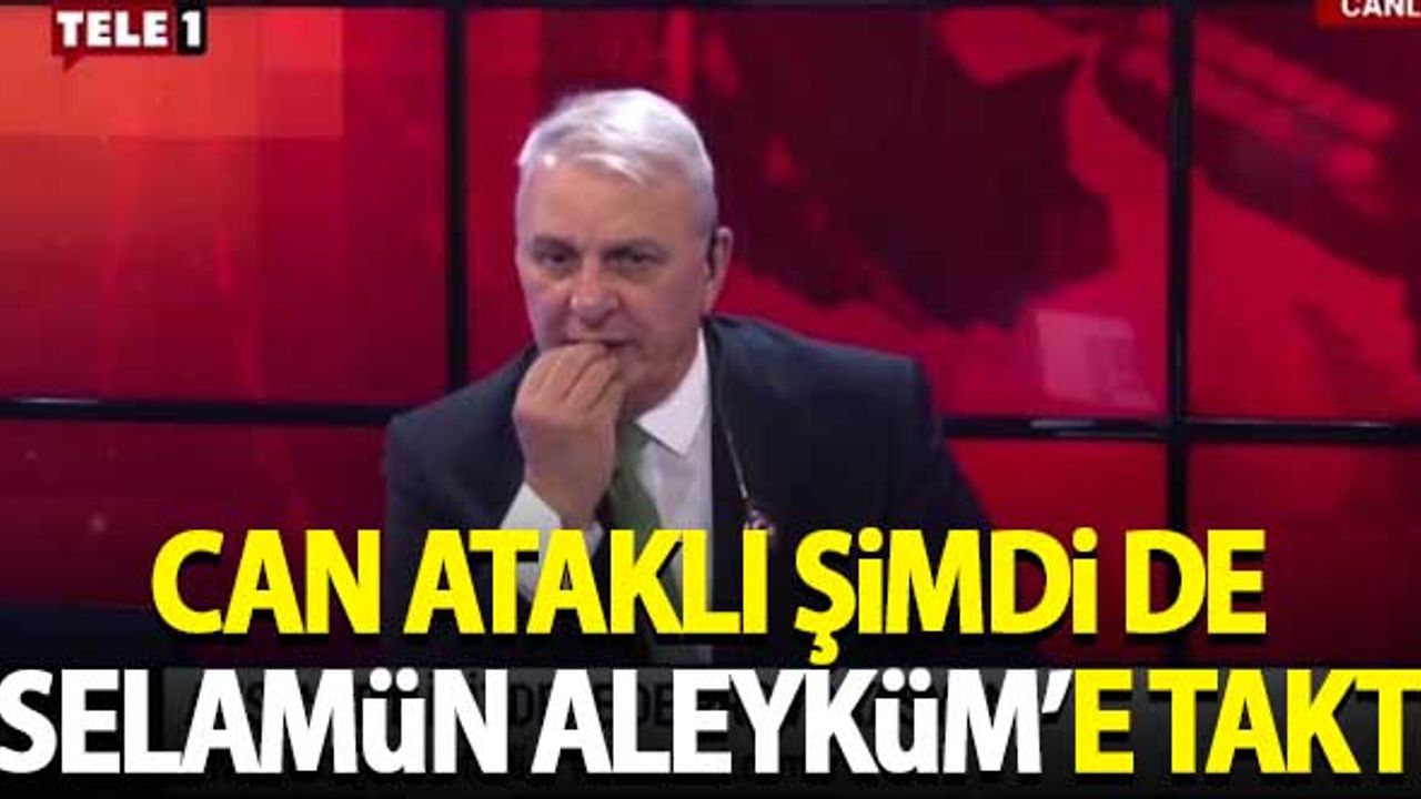 Can Ataklı şimdi de 'Selamün Aleyküm'e taktı