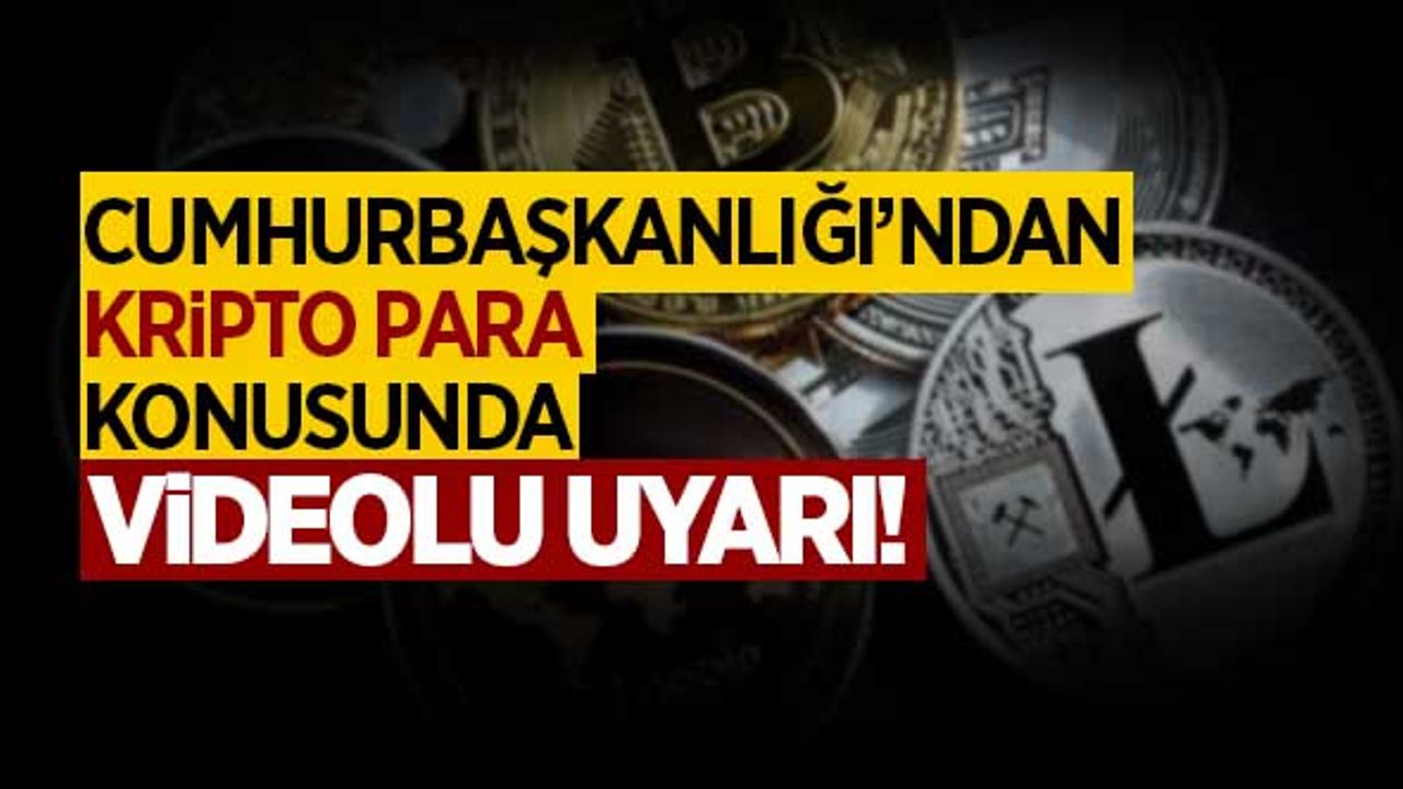 Cumhurbaşkanlığı'ndan kripto para konusunda videolu uyarı! İşte detaylar...