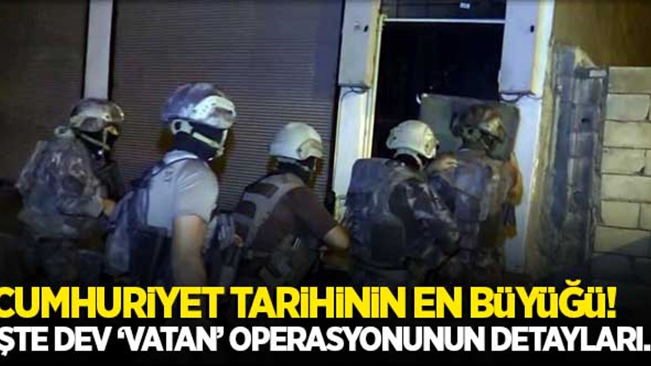 Cumhuriyet tarihinin en büyüğü dedi ve açıkladı: İşte dev 'Vatan' operasyonunun detayları...