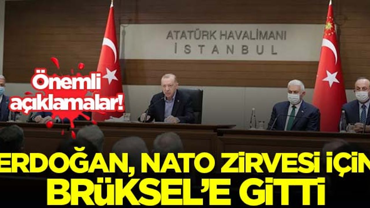 Erdoğan, NATO zirvesi için Brüksel'e gitti