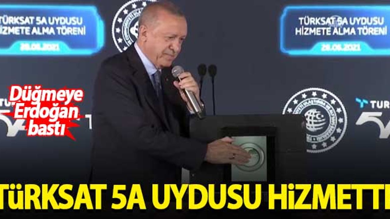 Erdoğan, Türksat 5A Uydusu'nu hizmete aldı