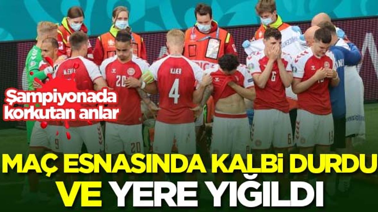 Eriksen'in maç esnasında kalbi durdu ve yere yığıldı