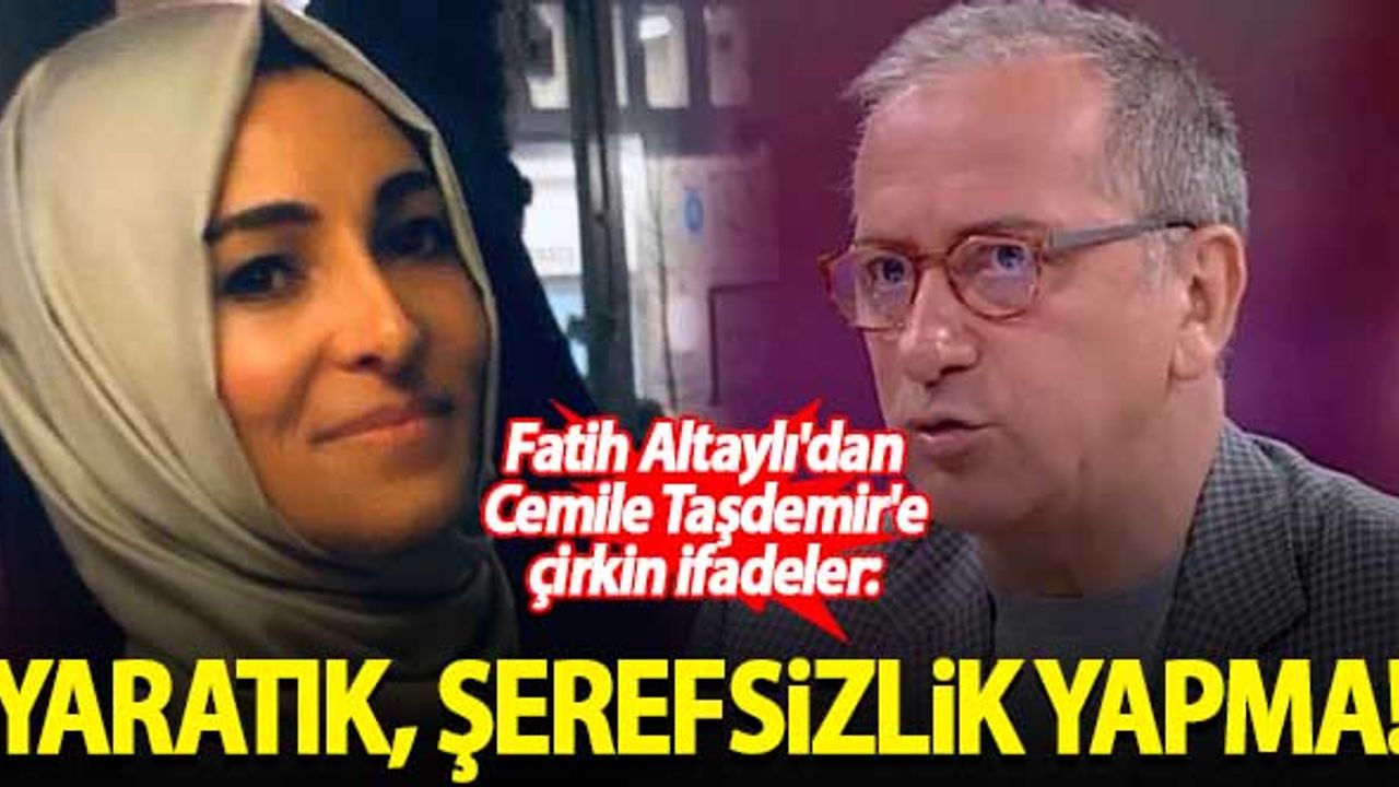 Fatih Altaylı'dan Cemile Taşdemir'e çirkin ifadeler: Yaratık, şerefsizlik yapma