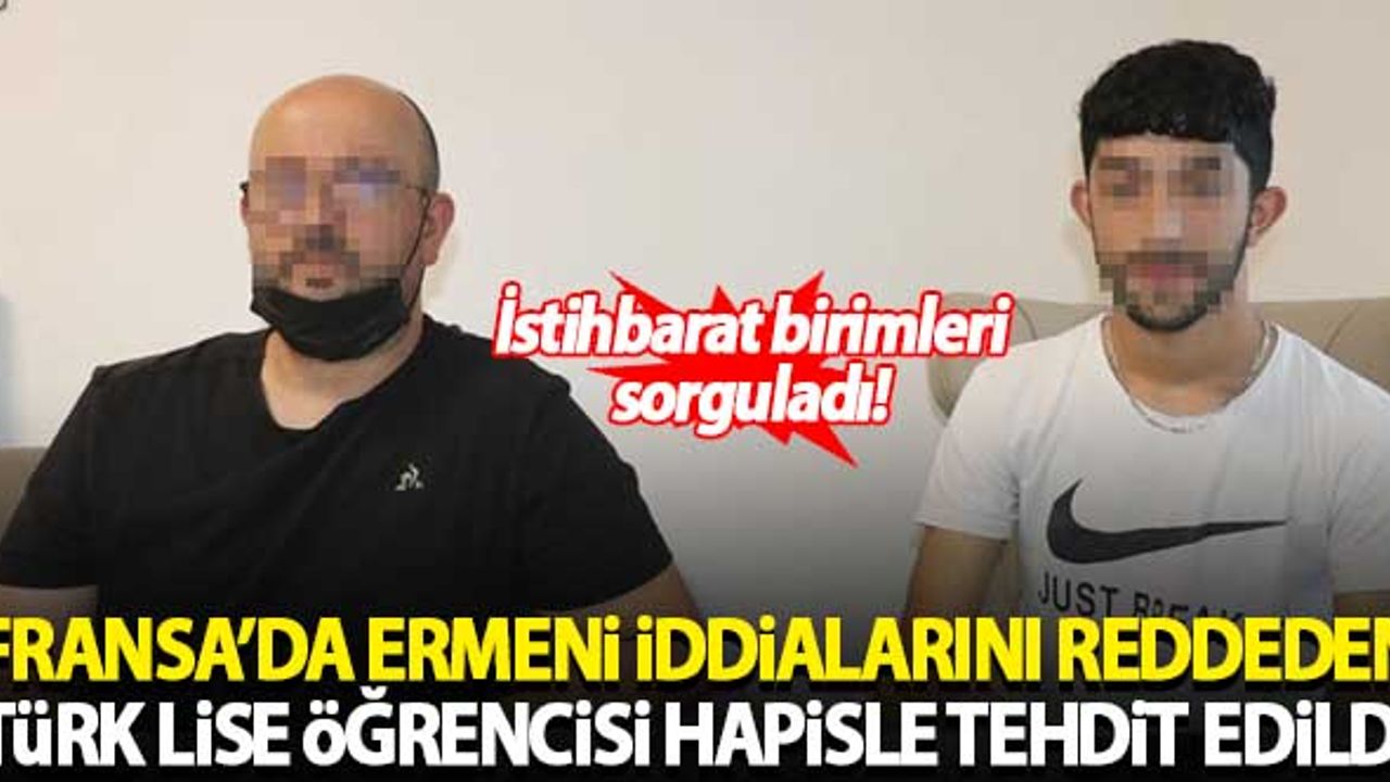 Fransa'da Ermeni iddialarını reddeden Türk lise öğrencisi hapisle tehdit edildi