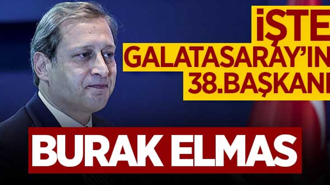 Galatasaray'ın yeni başkanı Burak Elmas oldu! İşte seçim sonuçları ve Elmas'ın yönetim listesi...