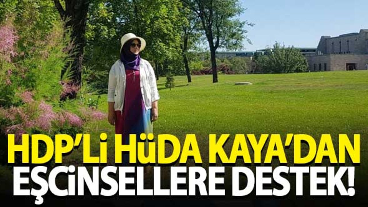 HDP'li Hüda Kaya'dan eşcinsellere destek!