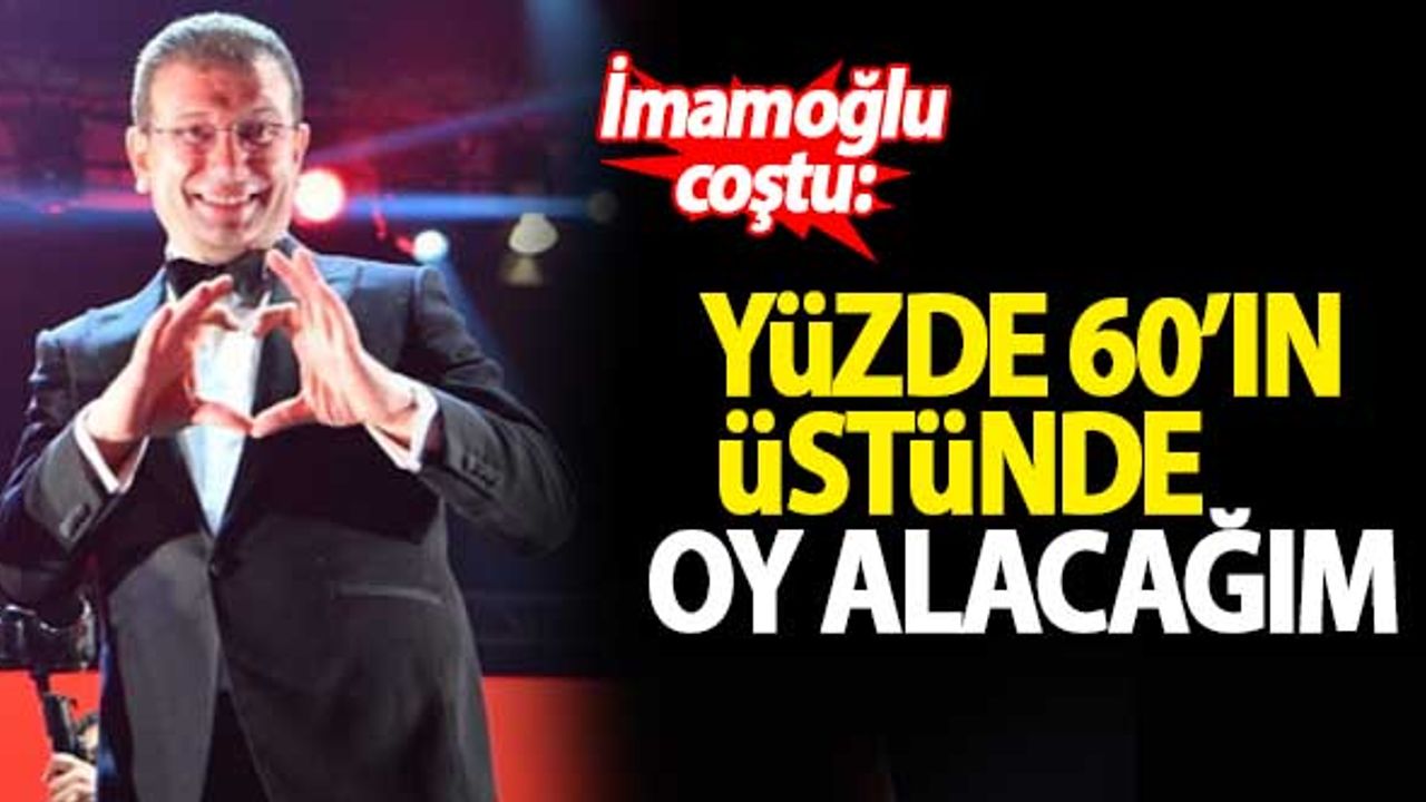 İmamoğlu coştu: Yüzde 60'ın üstünde oy alacağım