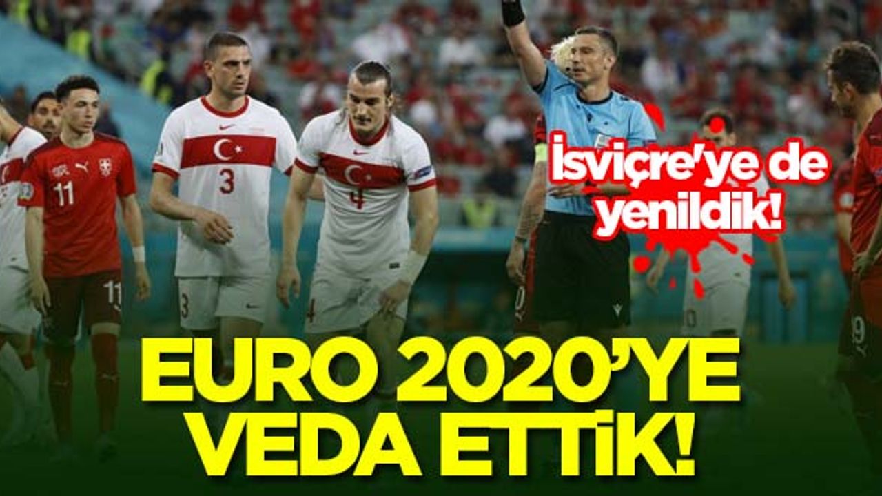 İsviçre'ye de yenildik! EURO 2020'ye veda...