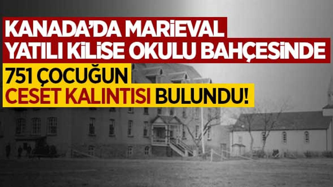 Kanada'da Marieval Yatılı Kilise Okulu'nun bahçesinde 751 çocuk cesedi kalıntısına rastlandı!