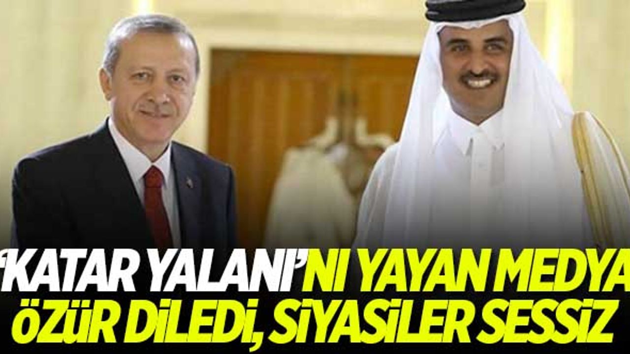'Katar yalanı'nı yayan medya özür diledi, siyasiler sessiz!