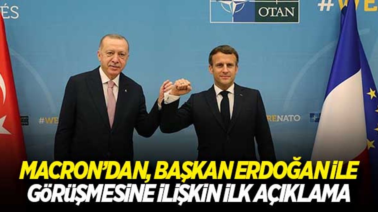 Macron'dan, Başkan Erdoğan ile görüşmesine ilişkin açıklama ilk açıklama!