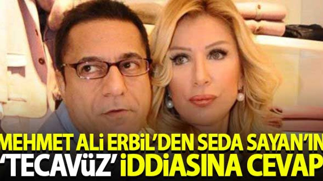 Mehmet Ali Erbil'den Seda Sayan'ın 'tecavüz' iddiasına cevap