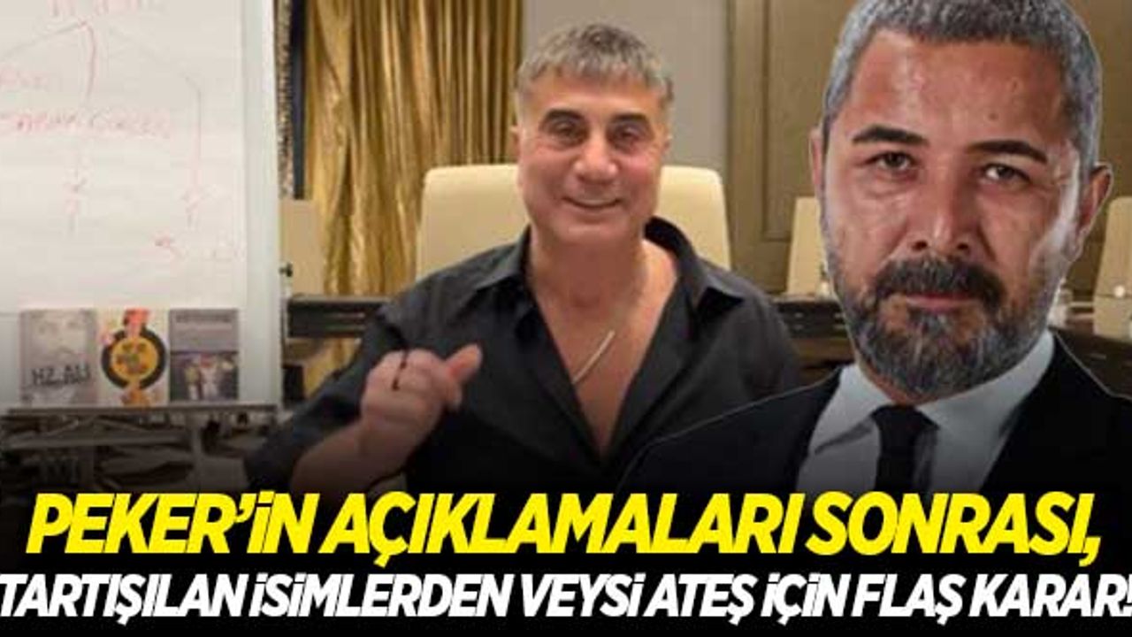 Sedat Peker'in açıklaması sonrası, tartışılan isim Veysi Ateş için flaş karar!