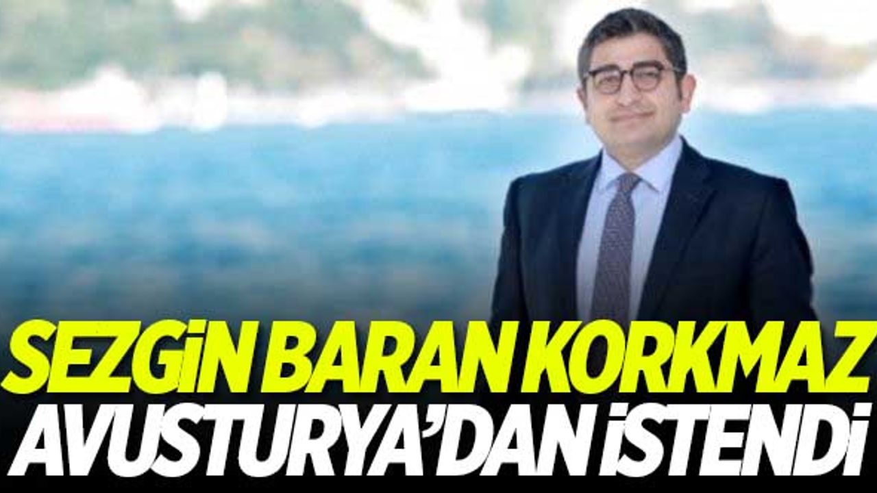Sezgin Baran Korkmaz, Avusturya’dan istendi