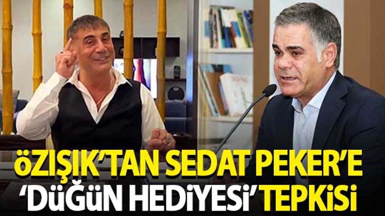 Süleyman Özışık'tan Sedat Peker'e 'düğün hediyesi' tepkisi