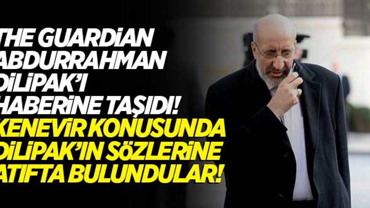 The Guardian, Abdurrahman Dilipak'ı haberine taşıdı!