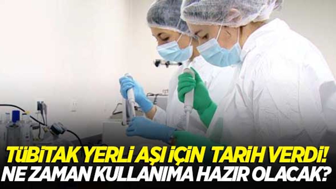 TÜBİTAK yerli aşı için tarih verdi!