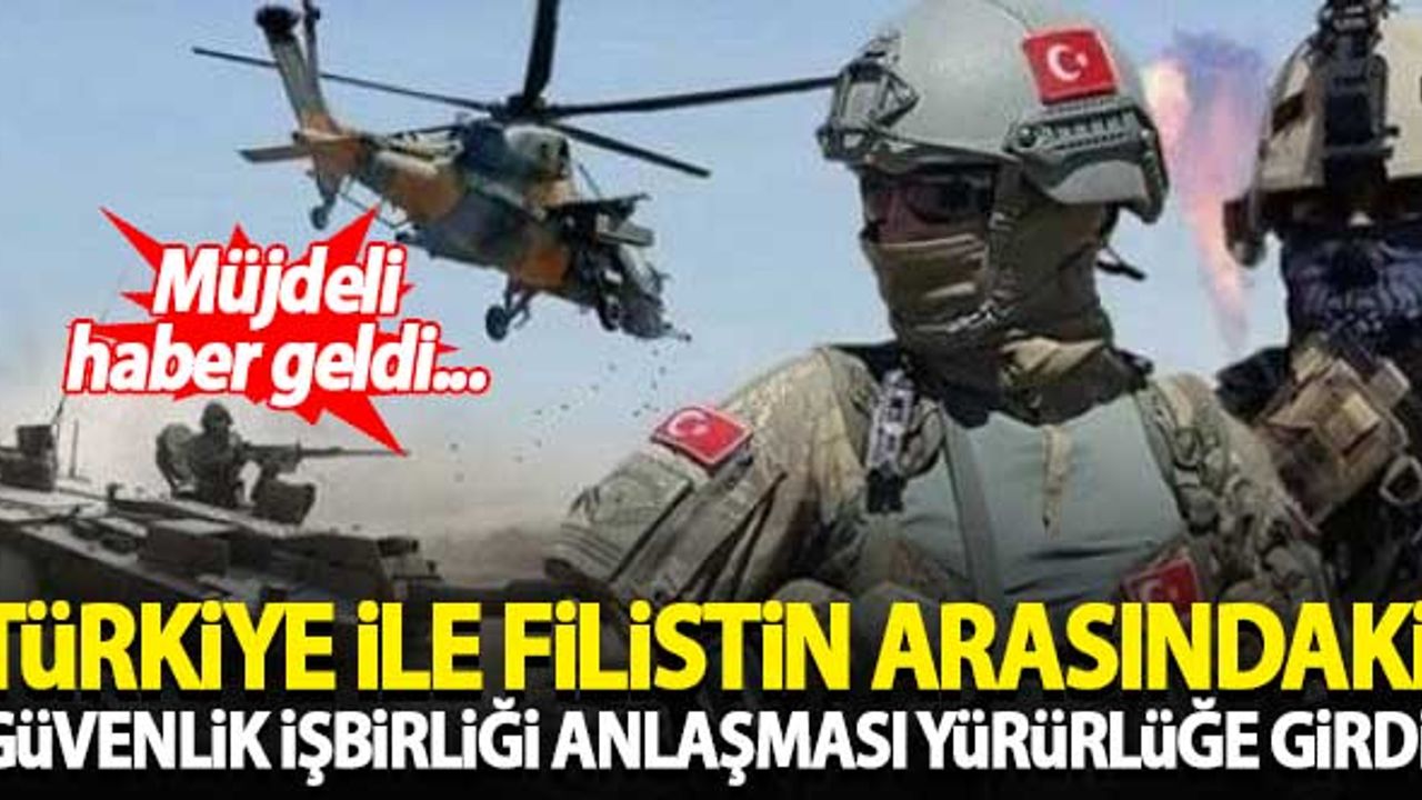 Türkiye ile Filistin arasındaki güvenlik işbirliği anlaşması yürürlüğe girdi!