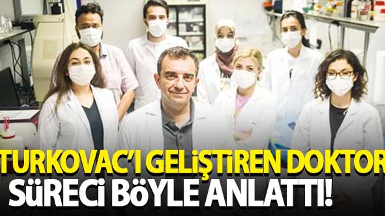 Turkovac'ı geliştiren doktor süreci böyle anlattı