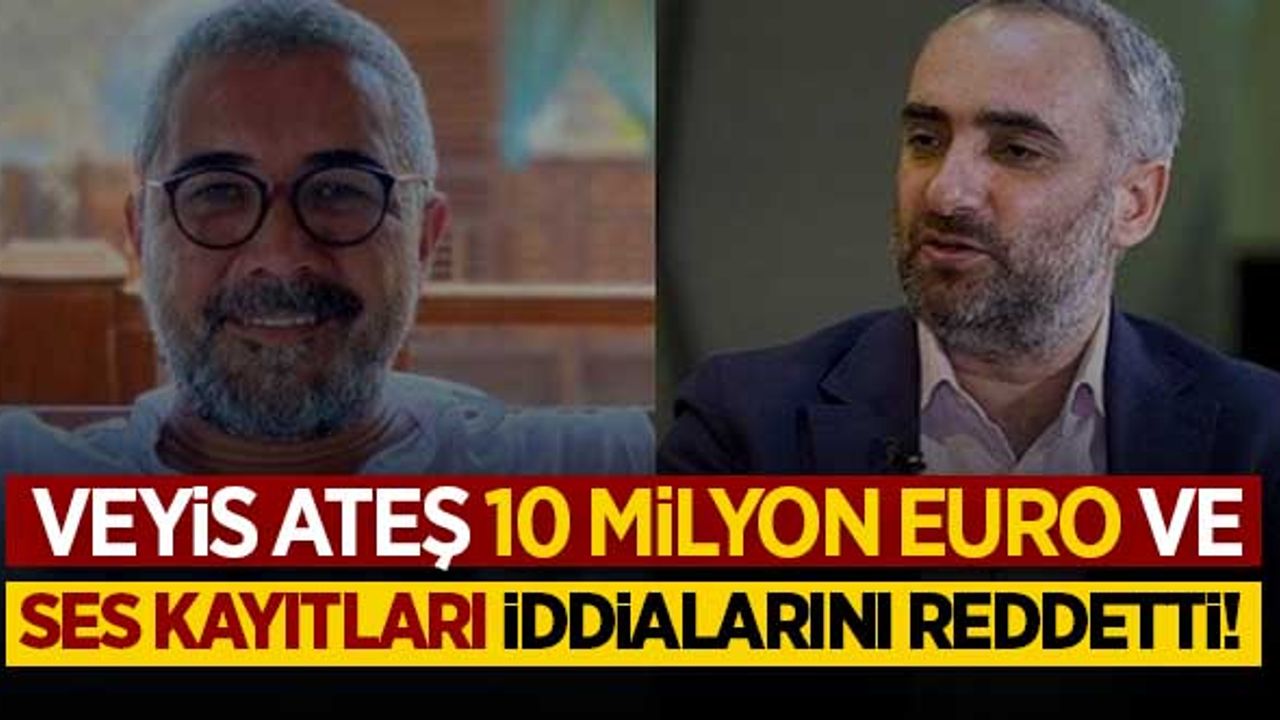 Veyis Ateş, '10 milyon euro' ve ses kayıtları iddialarını reddetti!