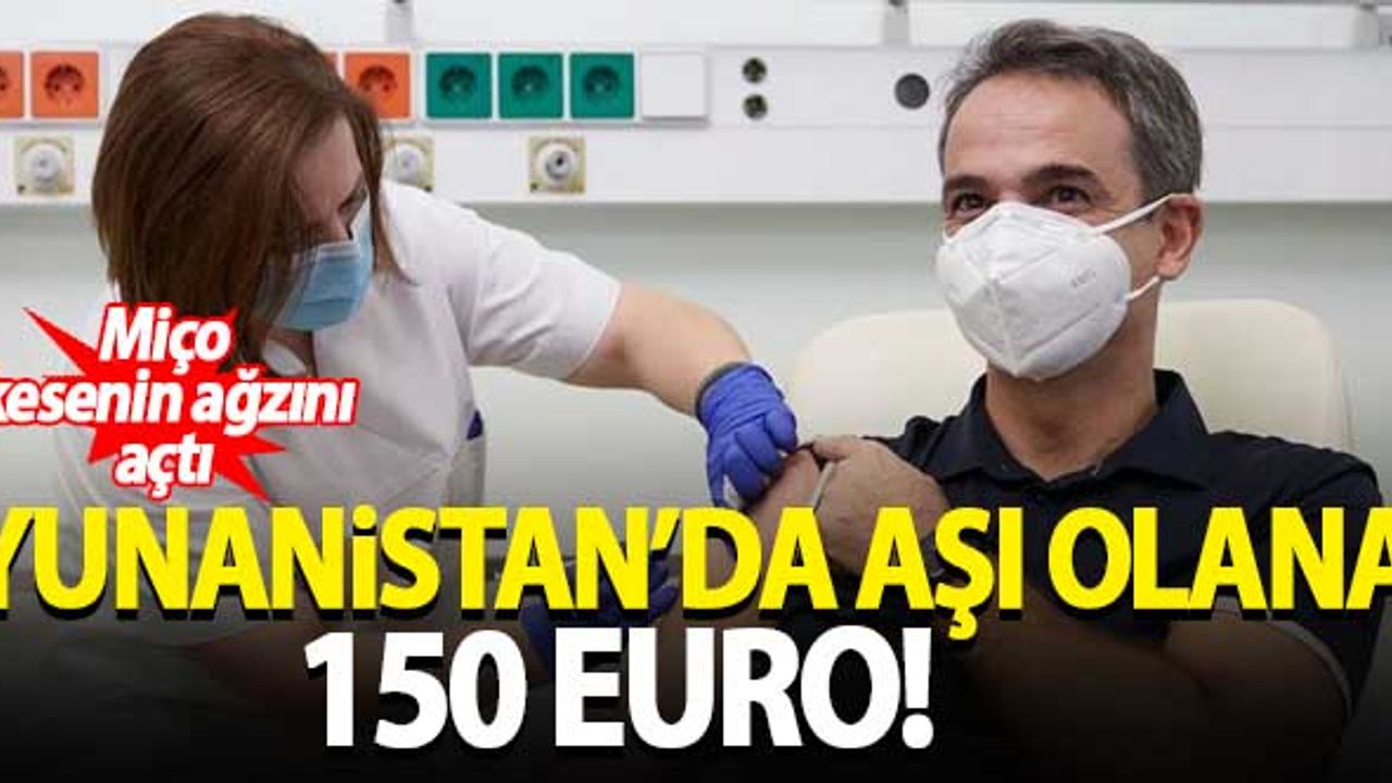 Yunanistan'da aşı olan gençlere 150 euro!