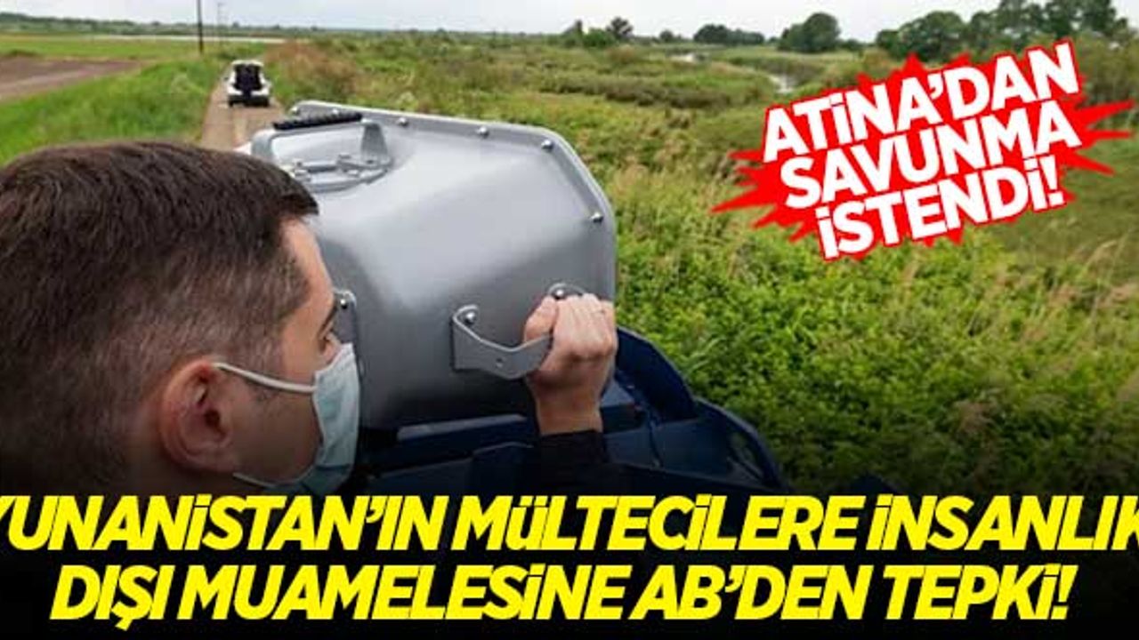 Yunanistan'ın mültecilere insanlık dışı muamelesine AB'den tepki! Atina yönetiminden savunma istendi