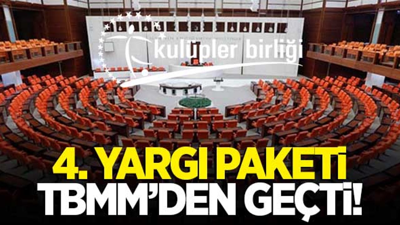 4. yargı paketi meclisten geçti!