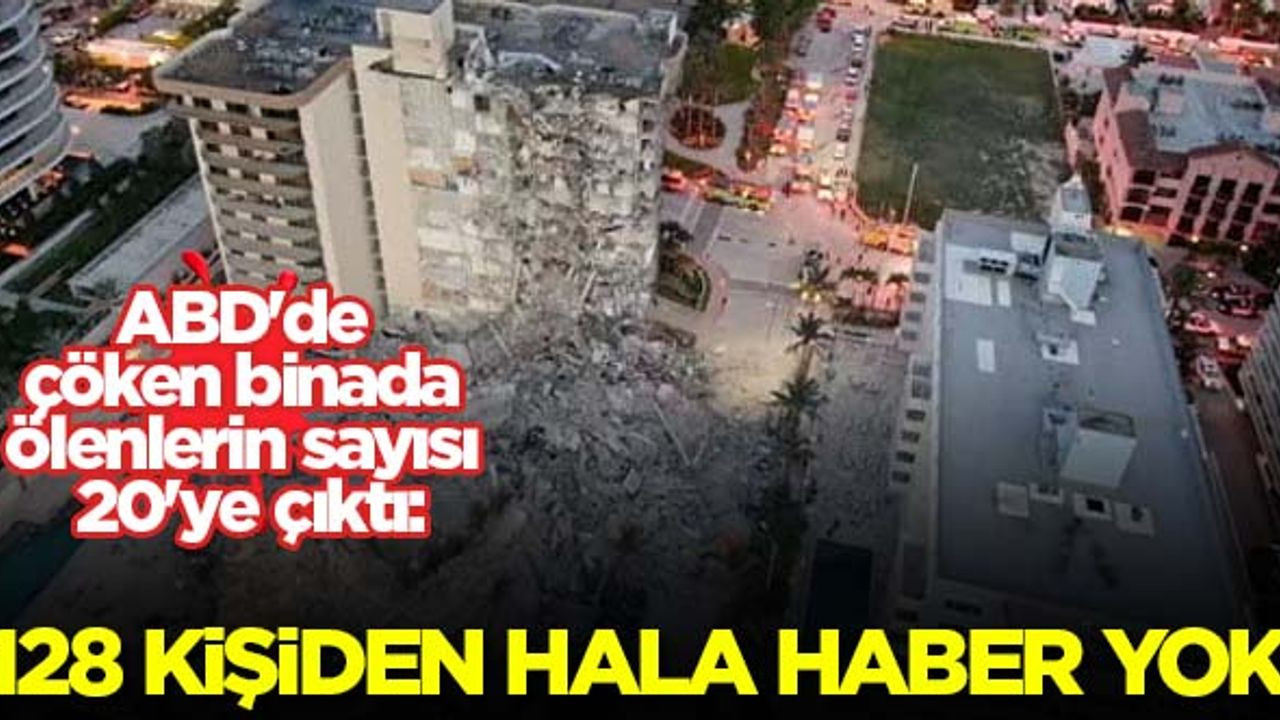 ABD'de çöken binada ölenlerin sayısı 20'ye çıktı: 128 kişiden hala haber yok