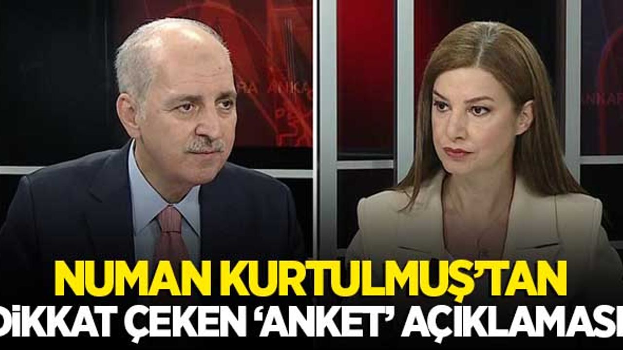 AK Parti Genel Başkanvekili Numan Kurtulmuş'tan dikkat çeken 'anket' açıklaması!