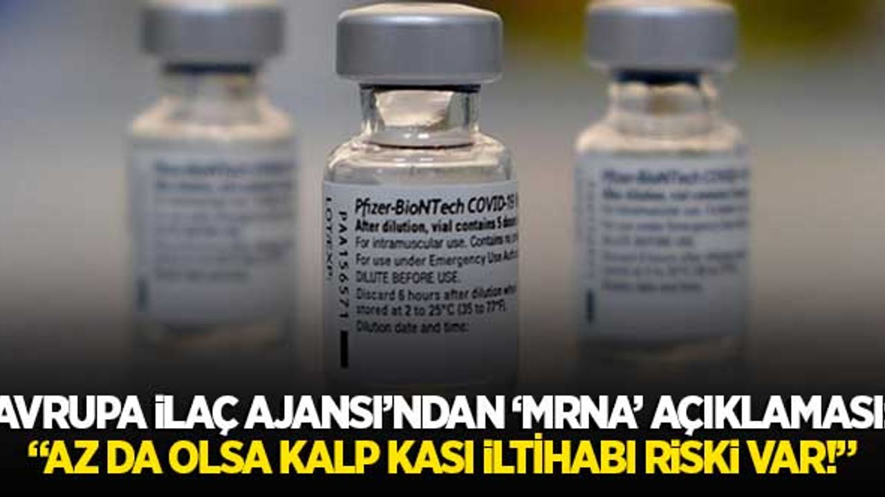 Avrupa İlaç Ajansı'ndan 'mRNA' açıklaması: "Az da olsa kalp kası iltihabı riski var!"