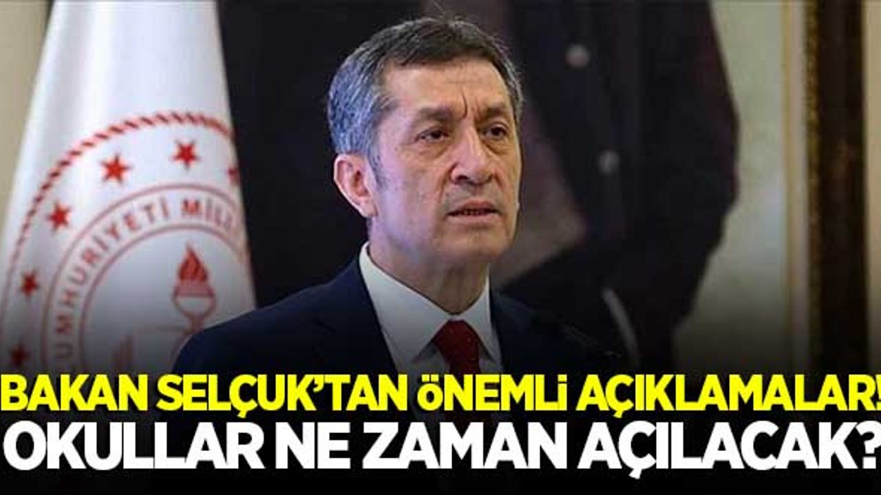 Bakan Selçuk'tan önemli açıklamalar! Okullar ne zaman açılacak?